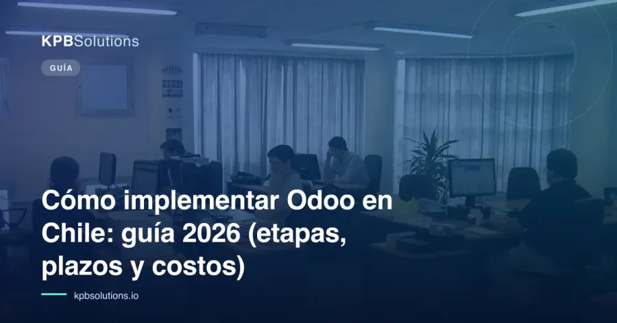 Cómo implementar Odoo en Chile: guía 2026 (etapas, plazos y costos)