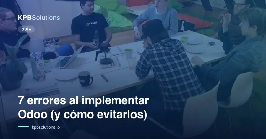 7 errores al implementar Odoo (y cómo evitarlos)