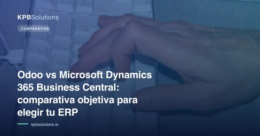 Odoo vs Microsoft Dynamics 365 Business Central: comparativa objetiva para elegir tu ERP