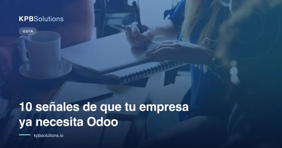 10 señales de que tu empresa ya necesita Odoo